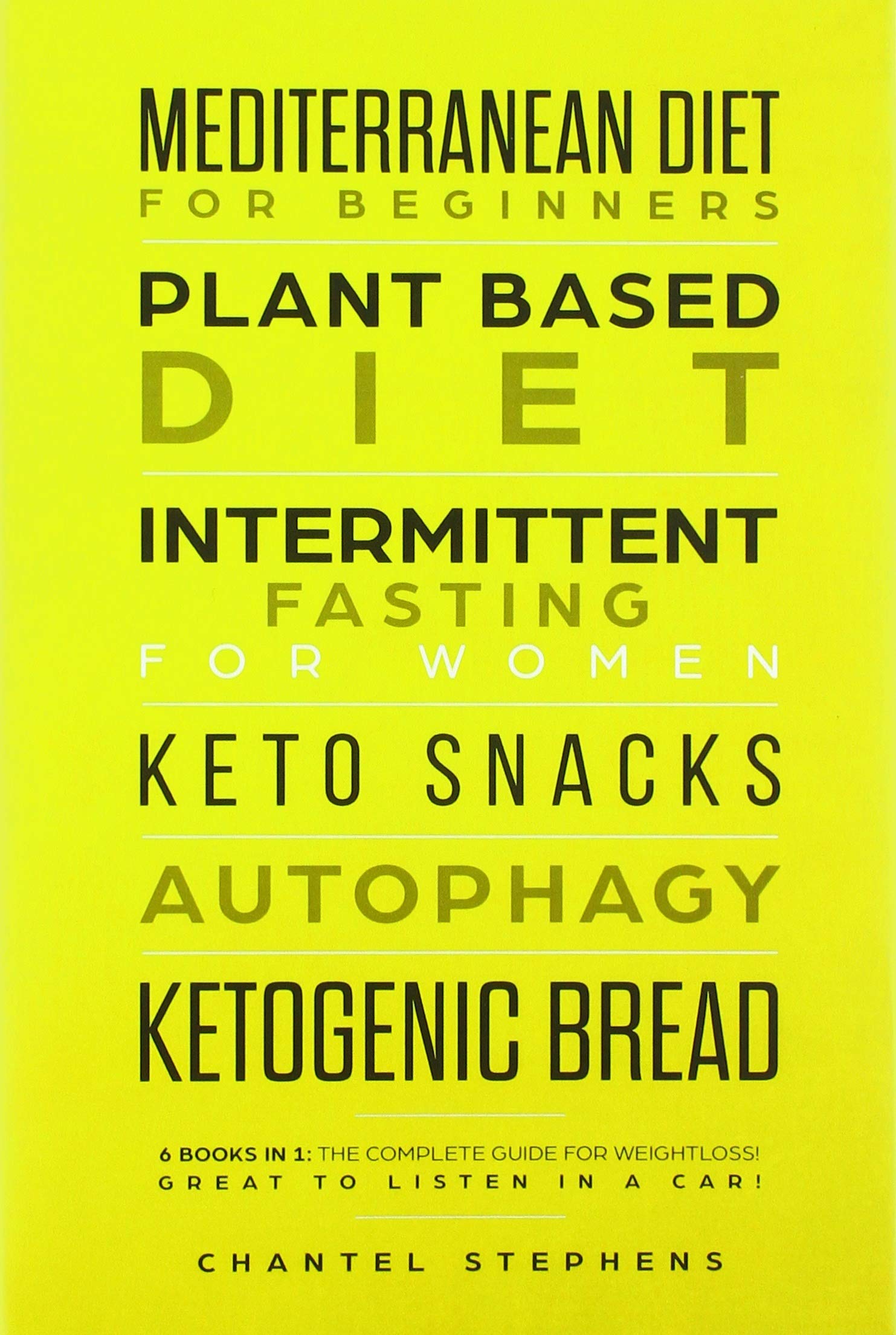 Mediterranean Diet for Beginners, Plant Based Diet, Intermittent Fasting for Women, Keto Snacks, Autophagy, Ketogenic Bread: 6 books in 1: The Complete Guide for Weightloss! Great to Listen in a Car!