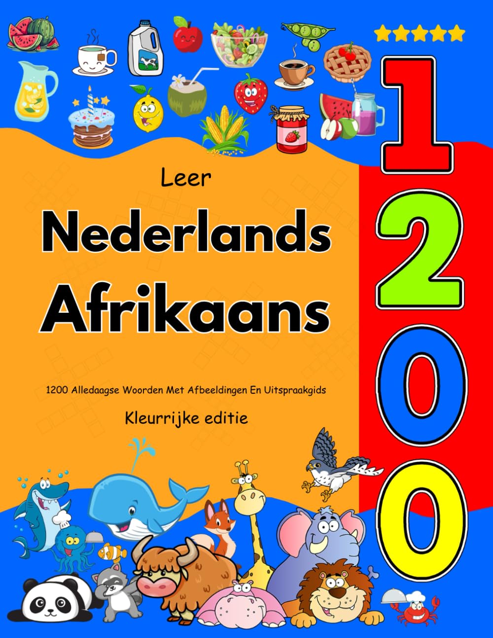 Leer Nederlands Afrikaans: 1200 Alledaagse Woorden Met Afbeeldingen En Uitspraakgids: Kleurrijke editie