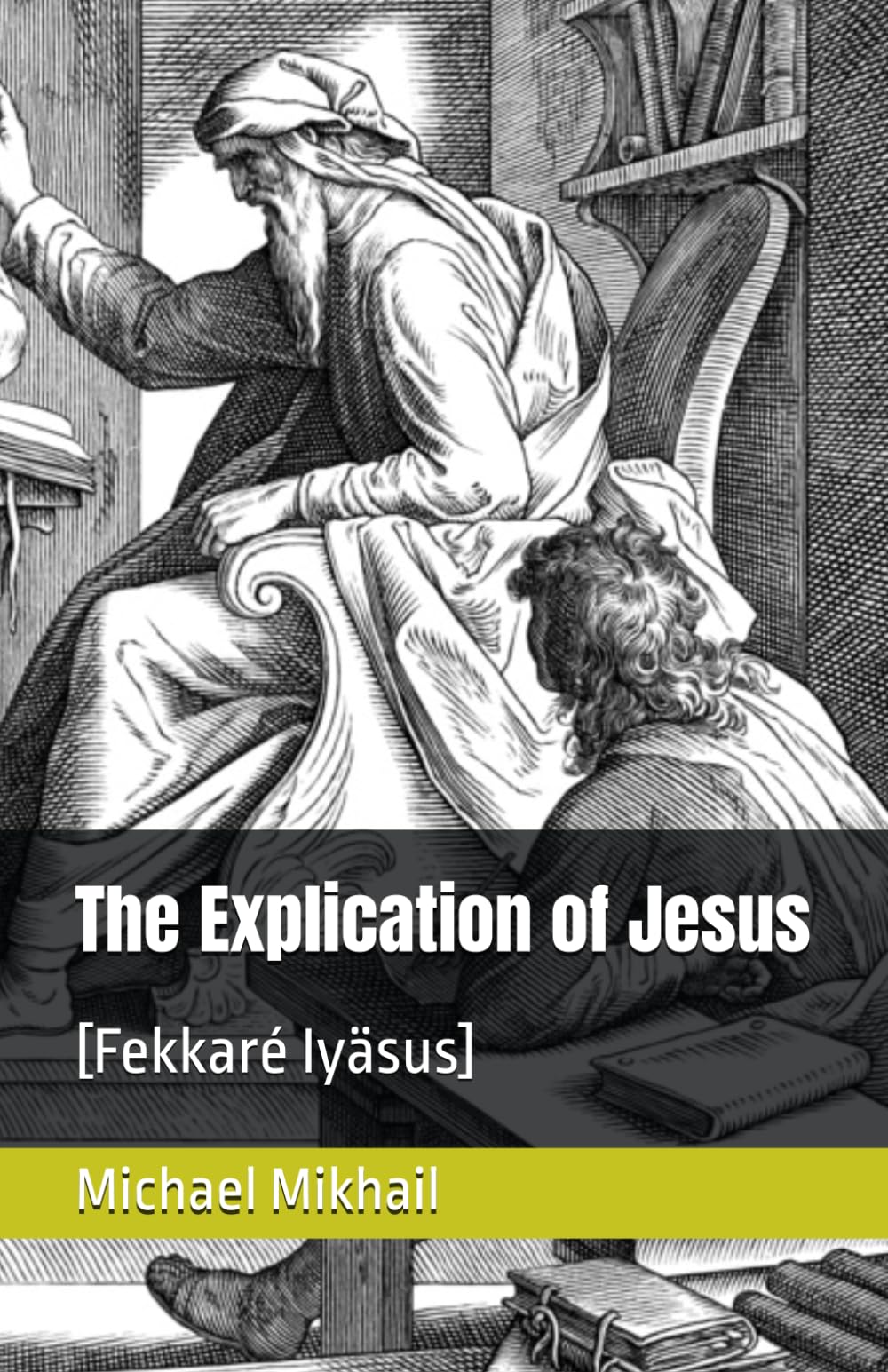 The Explication of Jesus [Fekkaré Iyäsus] (The Sciptures exclusive to Beta Israel)