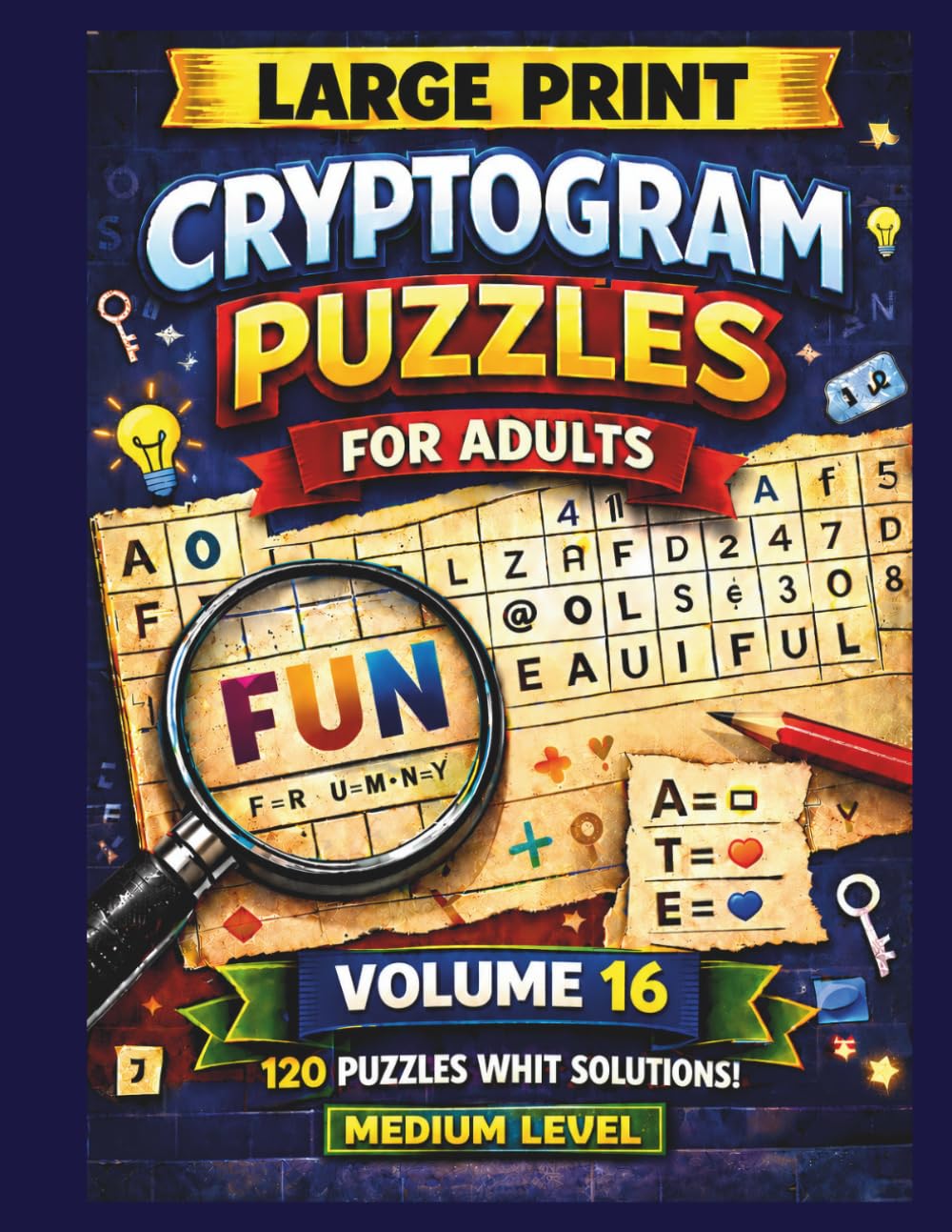 CRYPTOGRAM PUZZLES FOR ADULTS VOLUME 16 ( MEDIUM ): 120 Medium-Level Brain Games with Solutions to Challenge and Strengthen Your Mind