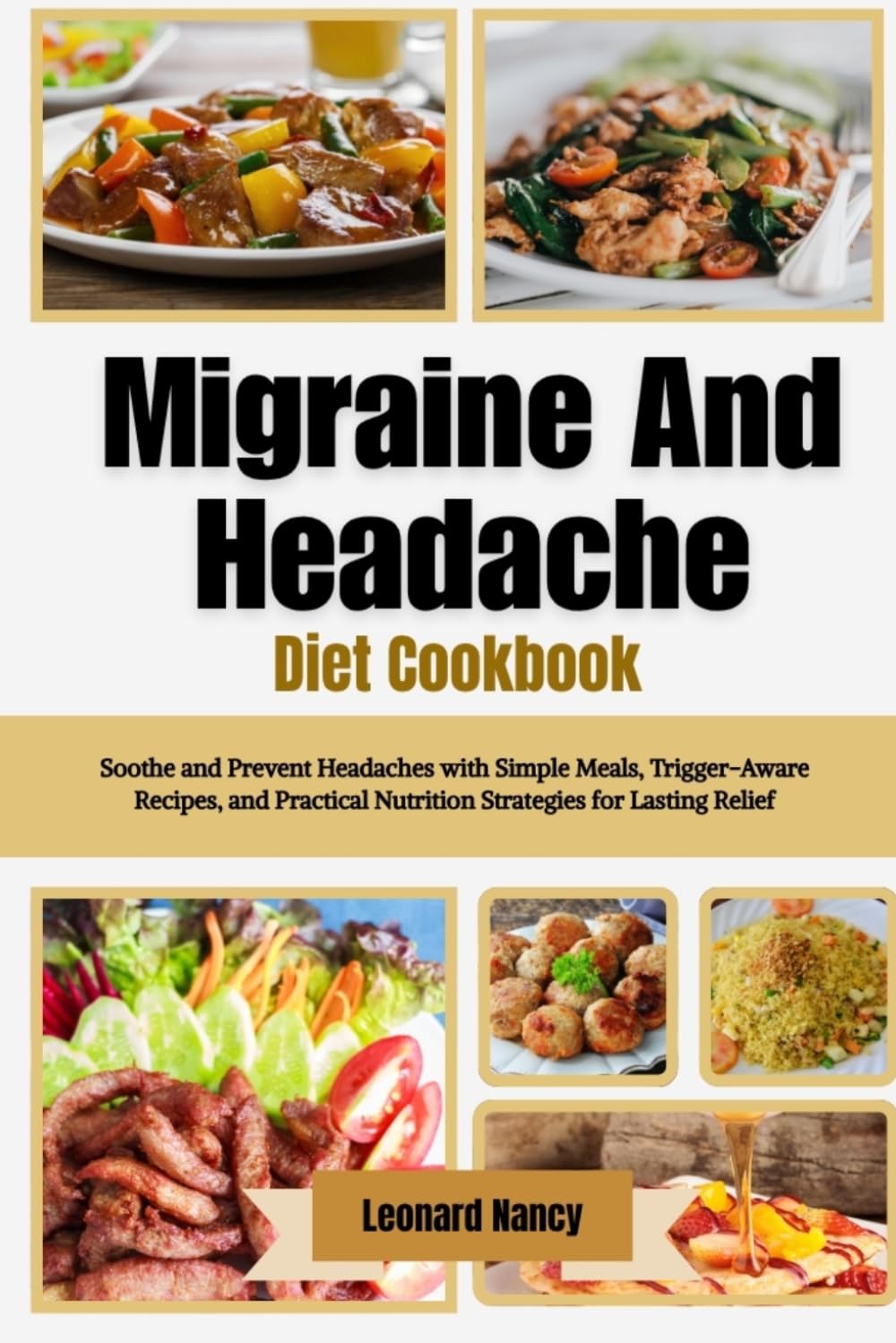 Migraine And Headache Diet Cookbook: Soothe and Prevent Headaches with Simple Meals, Trigger-Aware Recipes, and Practical Nutrition Strategies for Lasting Relief