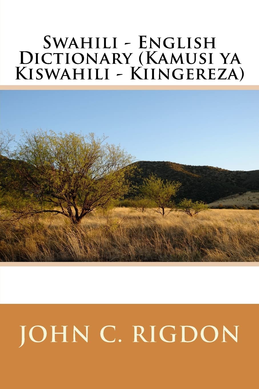 Swahili - English Dictionary (Kamusi ya Kiswahili - Kiingereza): Volume 15 (Words R Us Bi-lingual Dictionaries)