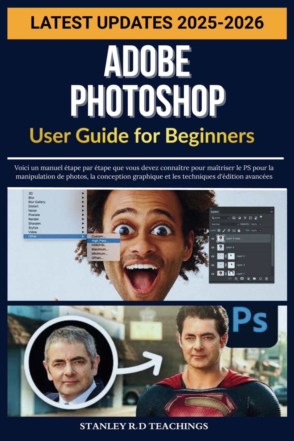 ADOBE PHOTOSHOP USER GUIDE FOR BEGINNERS 2025: Voici un manuel étape par étape que vous devez connaître pour maîtriser le PS pour la manipulation de ... d'édition avancées (French Edition)