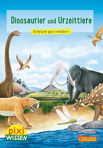 Pixi Wissen 74: Dinosaurier und Urzeittiere: Einfach gut erklärt! (74)