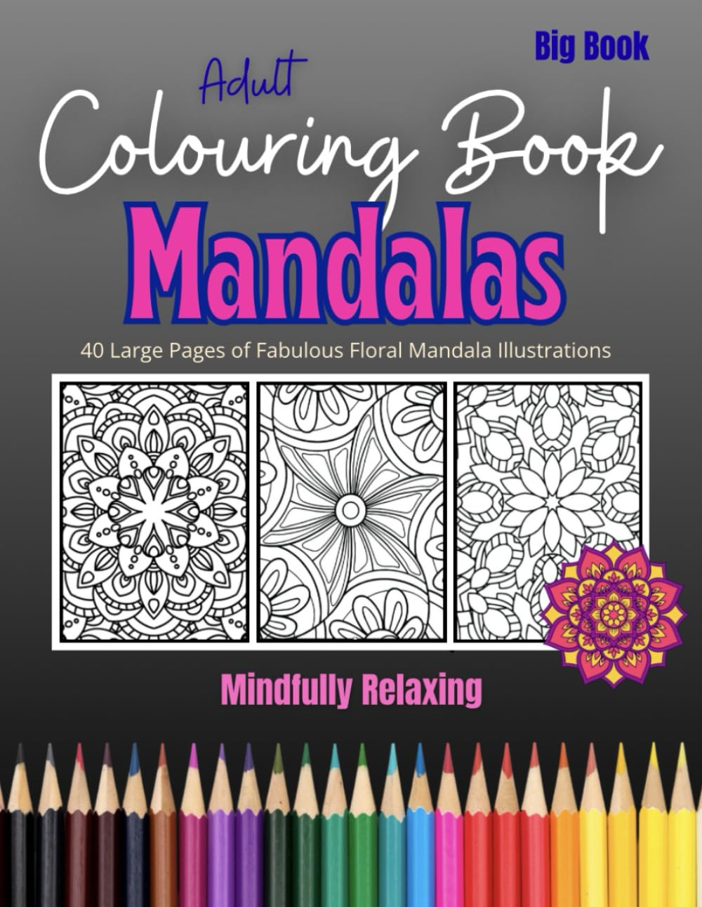 Adult Colouring Book - Floral Mandala: Vol 1 (Adults Colouring Books - The Big Book)
