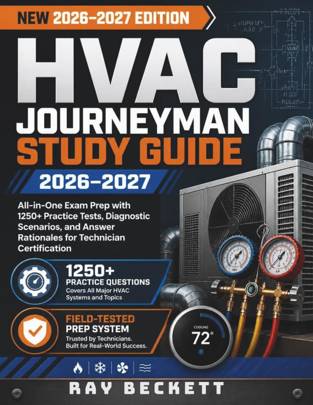 HVAC JOURNEYMAN STUDY GUIDE 2026–2027: All-in-One Exam Prep with 1250+ Practice Tests, Diagnostic Scenarios, and Answer Rationales for Technician Certification