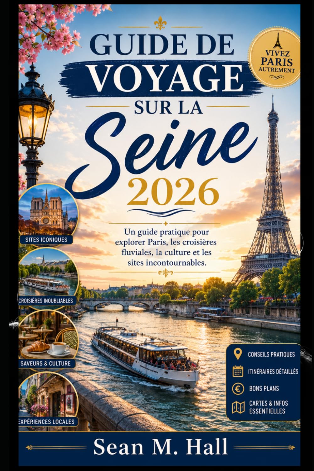 Guide de voyage sur la Seine 2026: Un guide pratique pour explorer Paris, les croisières fluviales, la culture et les sites incontournables.
