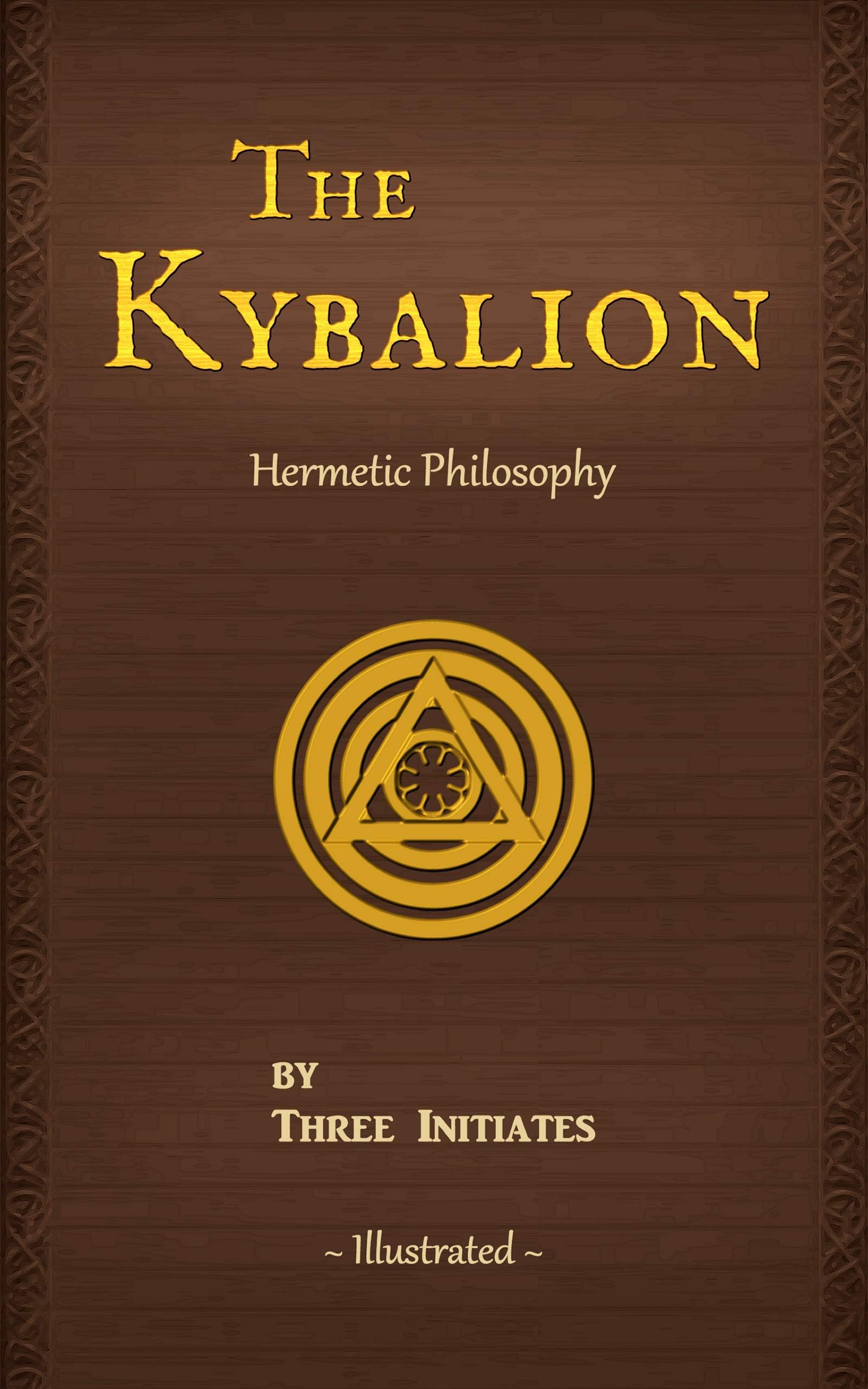 The Kybalion (Illustrated) (Annotated): A Study of The Hermetic Philosophy of Ancient Egypt and Greece Kindle Edition