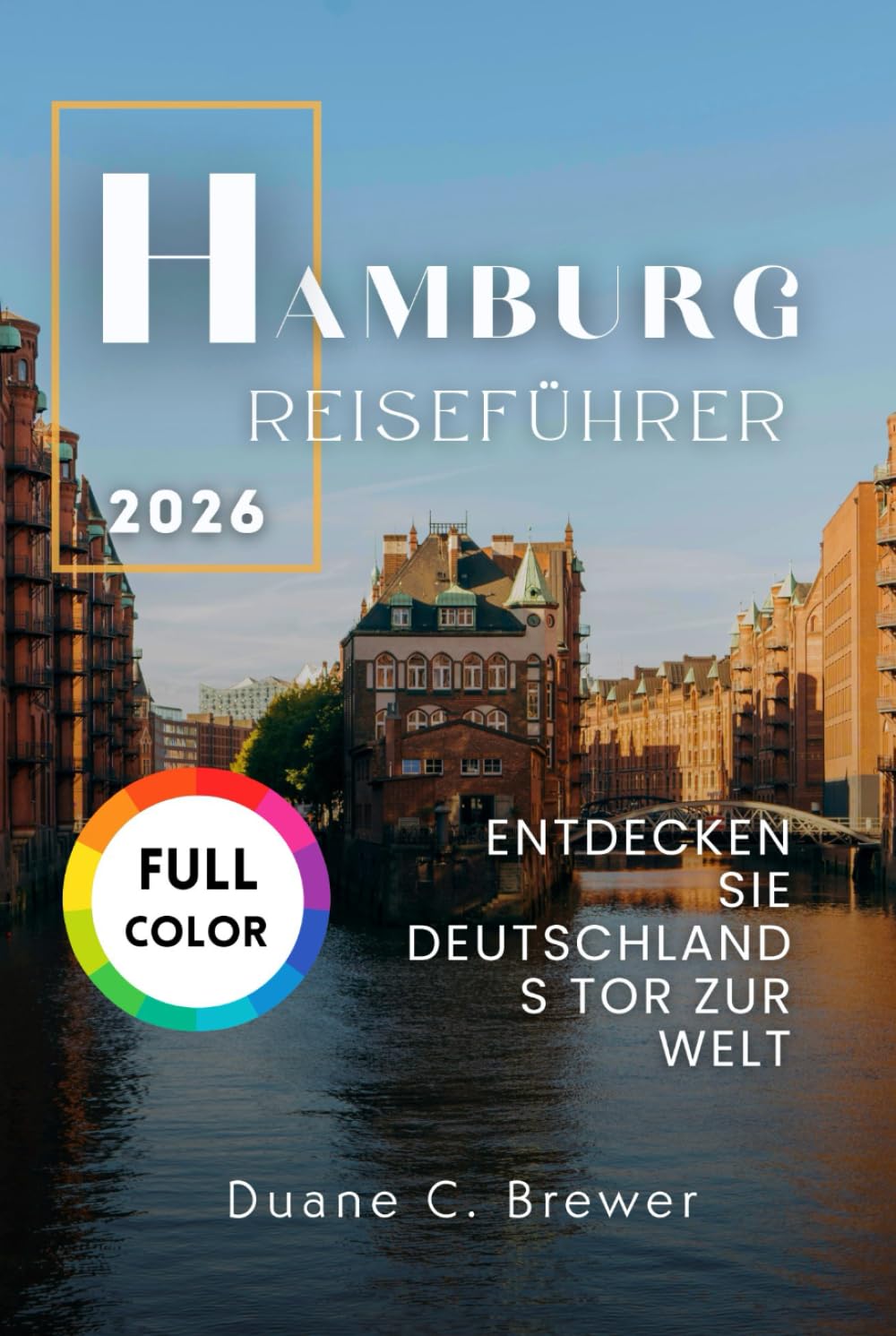 HAMBURG REISEFÜHRER 2026: ENTDECKEN SIE DEUTSCHLANDS TOR ZUR WELT