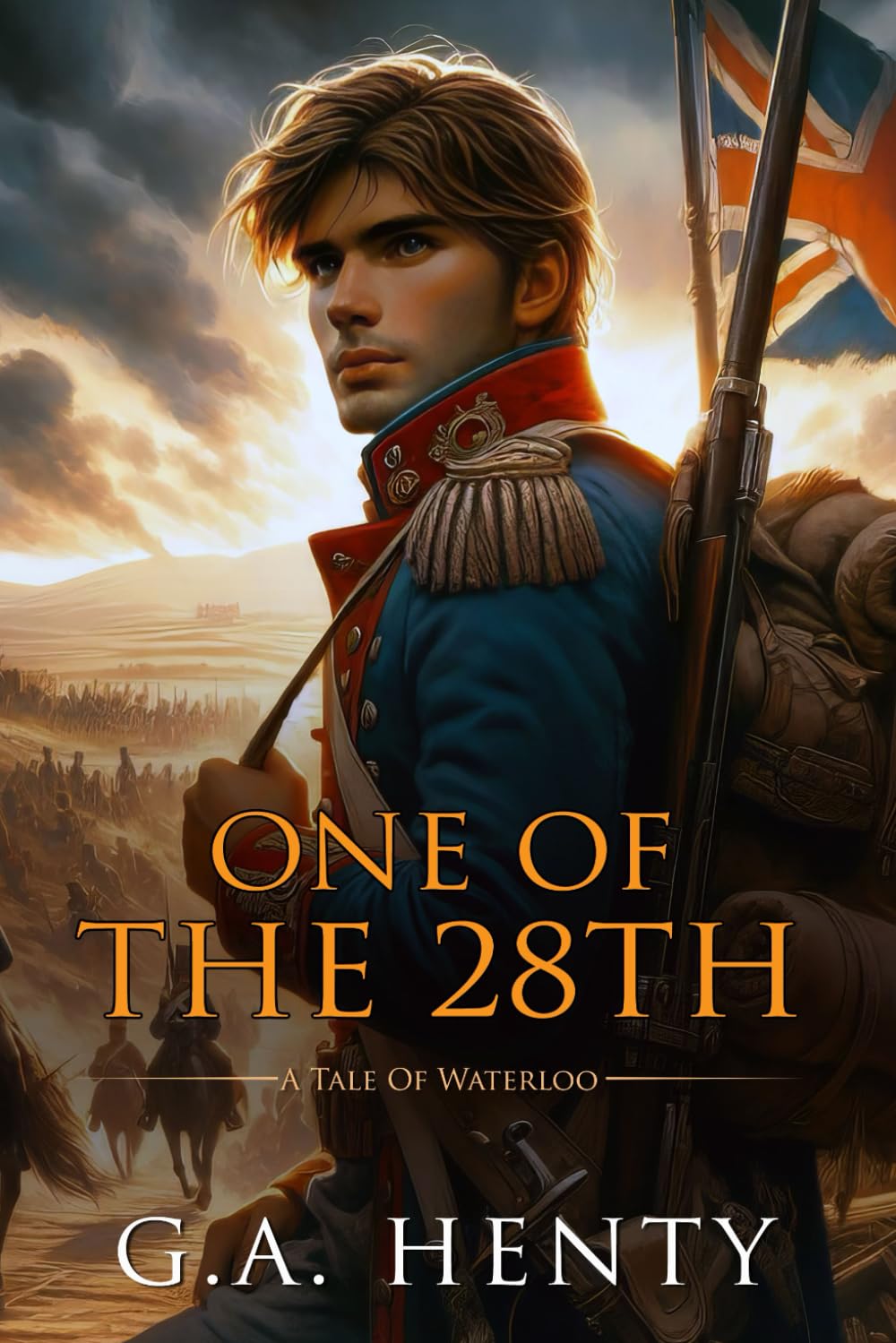 One of the 28th: A Tale Of Waterloo : Complete with Classic illustrations and Annotation