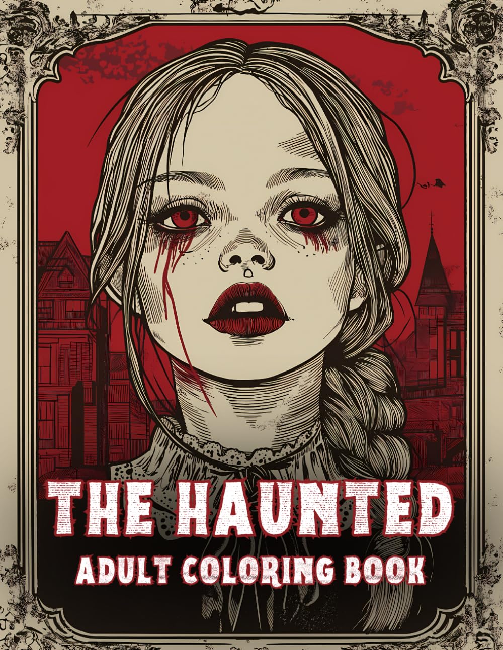 The Haunted Adult Coloring Book: 50 Terrifying Designs for Horror Fans – Fun and Thrills for Teens and Adults