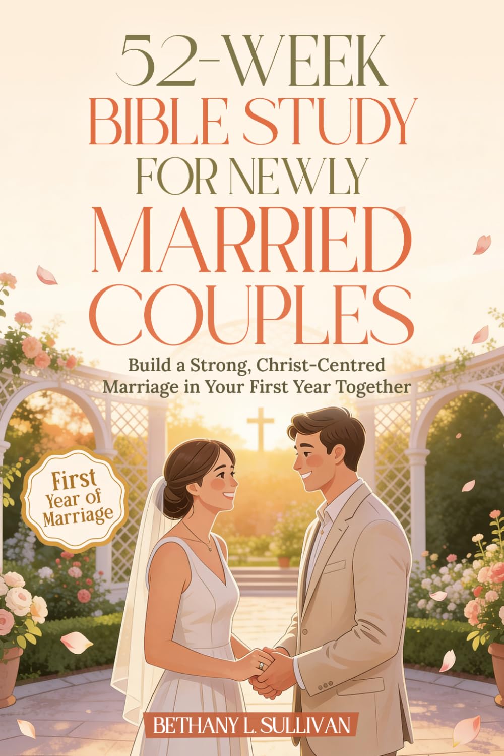 52-Week Bible Study for Newlyweds: Build a Strong, Christ-Centered Marriage in Your First Year Together: 3 (The 52 Weeks for Couples Devotional Series)