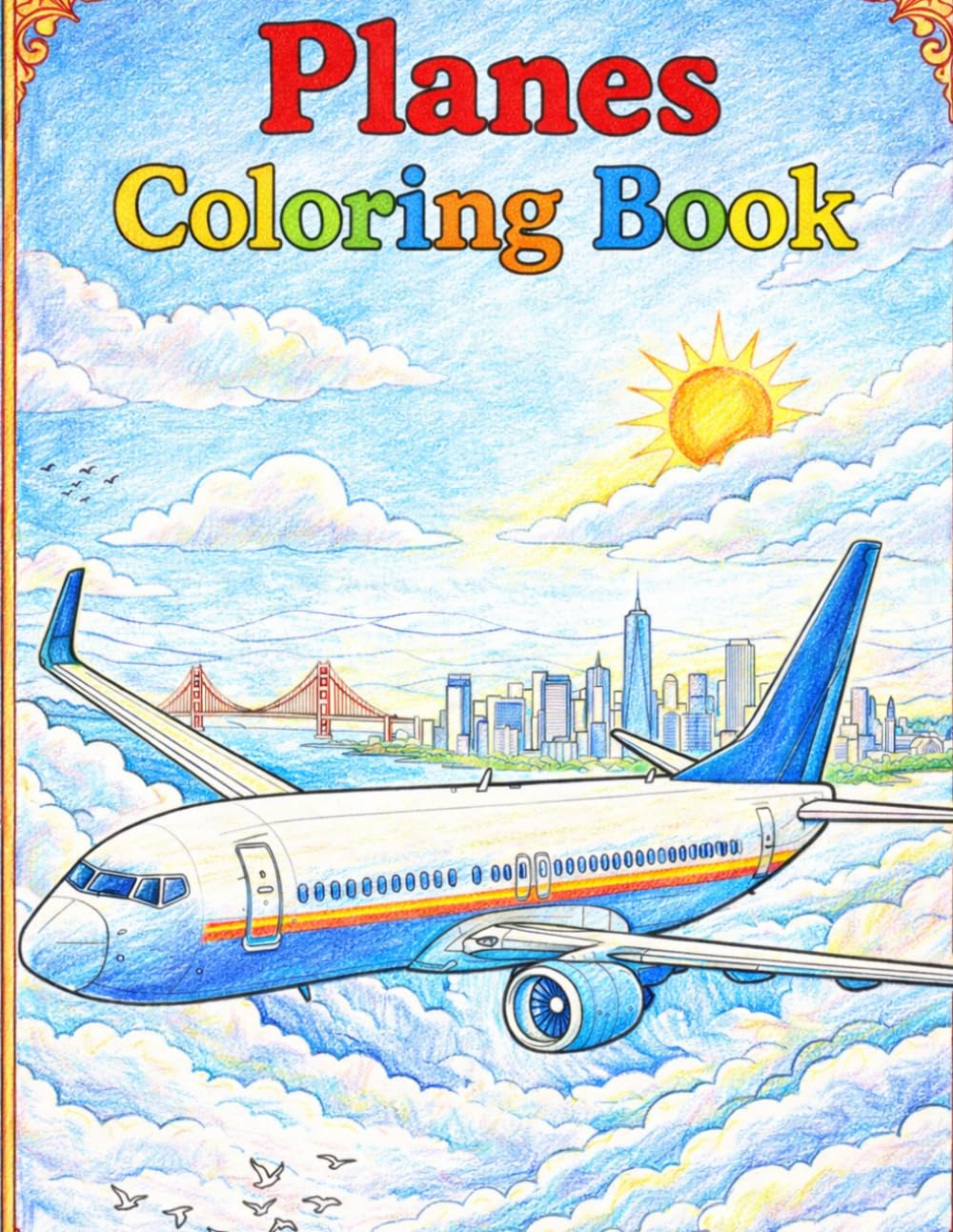 Planes Coloring Book: A Dazzling Coloring Book With Amazing Planes, For Kids, Teens & Adults, Beautiful And Cozy Pictures, Perfect For Comfort ... Beautiful Ilustrations, Relaxing And Easy