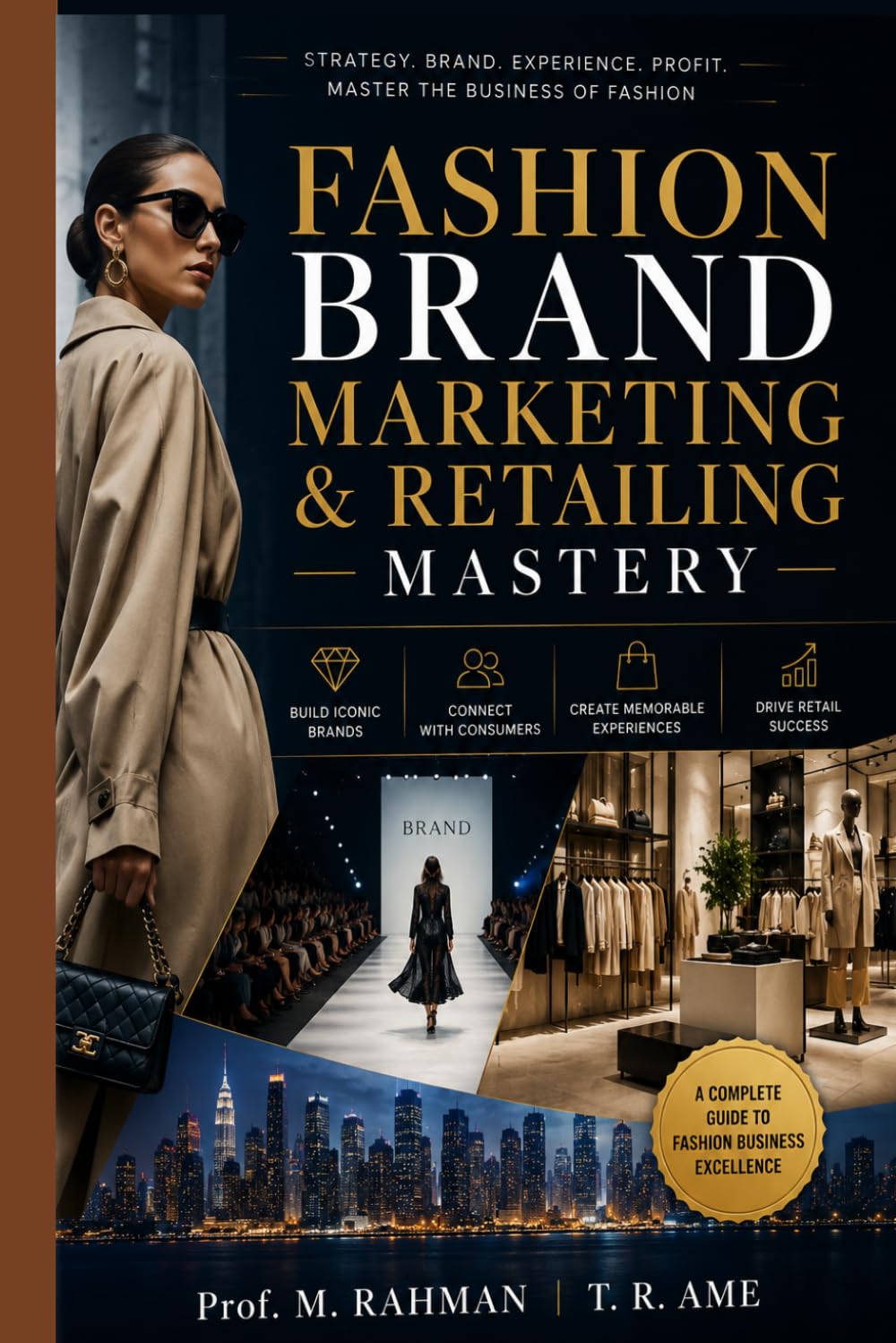 FASHION BRAND MARKETING & RETAILING MASTERY: The Complete Guide to Building, Marketing, Selling & Scaling Successful Fashion Brands Worldwide.