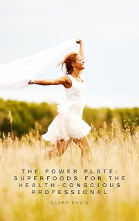 The Power Plate: Superfoods for the Health-Conscious Professional