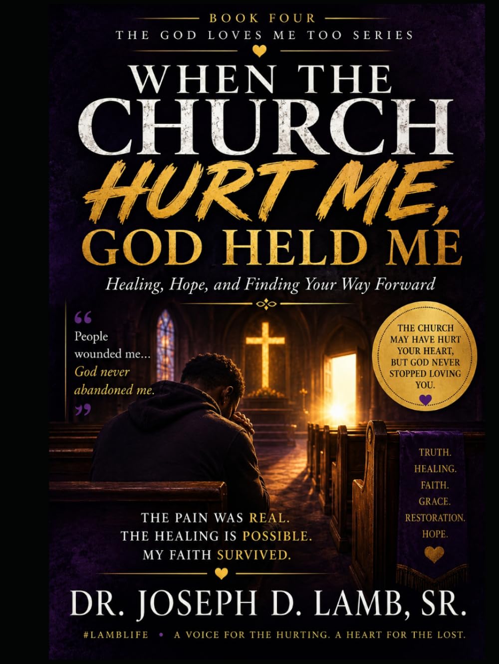 God Loves Me Too: Even When the Church Hurt Me (The God Loves Me Too Series)