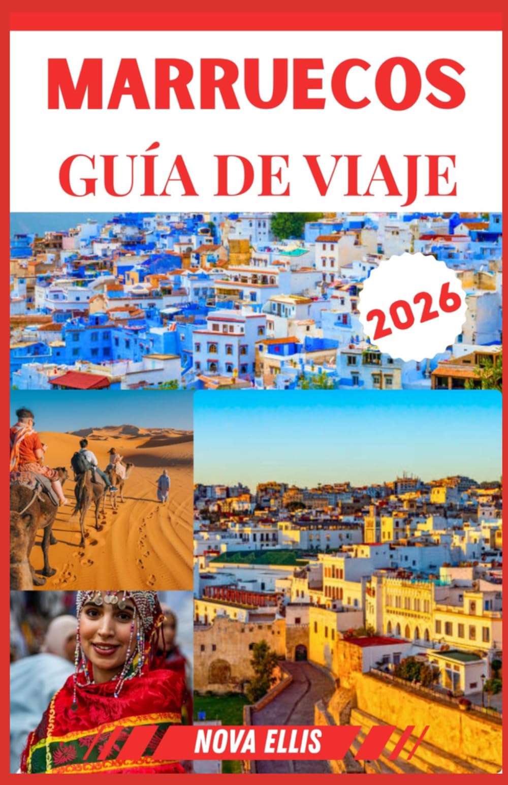 MARRUECOS GUÍA DE VIAJE 2026: Explora Marruecos con experiencias auténticas, gastronomía, cultura y aventura.