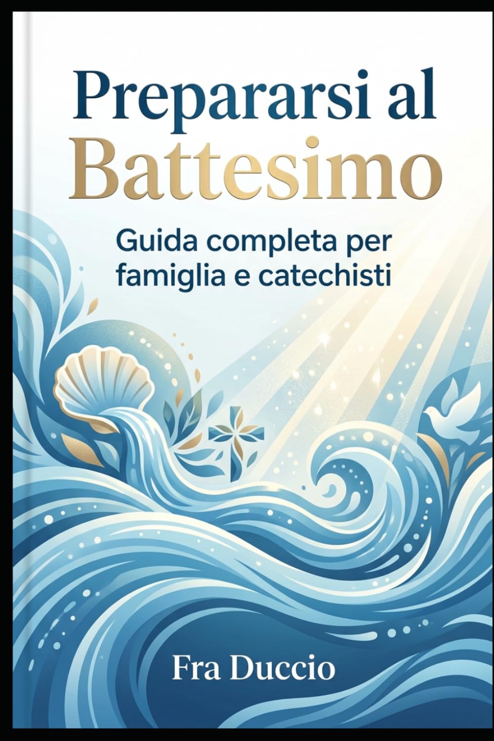 Prepararsi al Battesimo: Guida completa per famiglie e catechisti