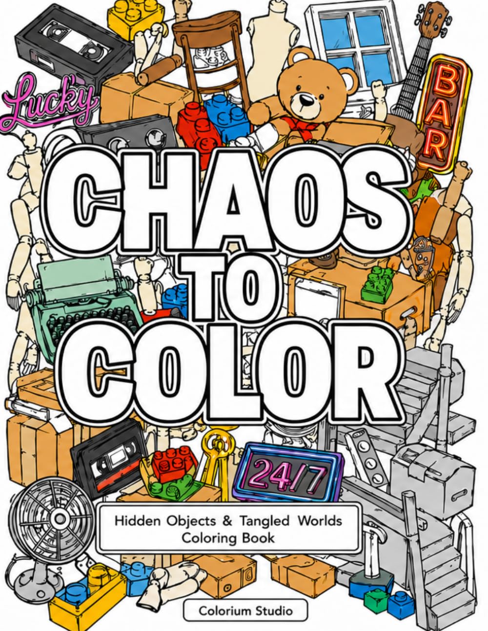 Chaos To Color: Intricate Object Collection Coloring Book for Adults Featuring Cozy Clutter, Hidden Details & Vintage Chaos