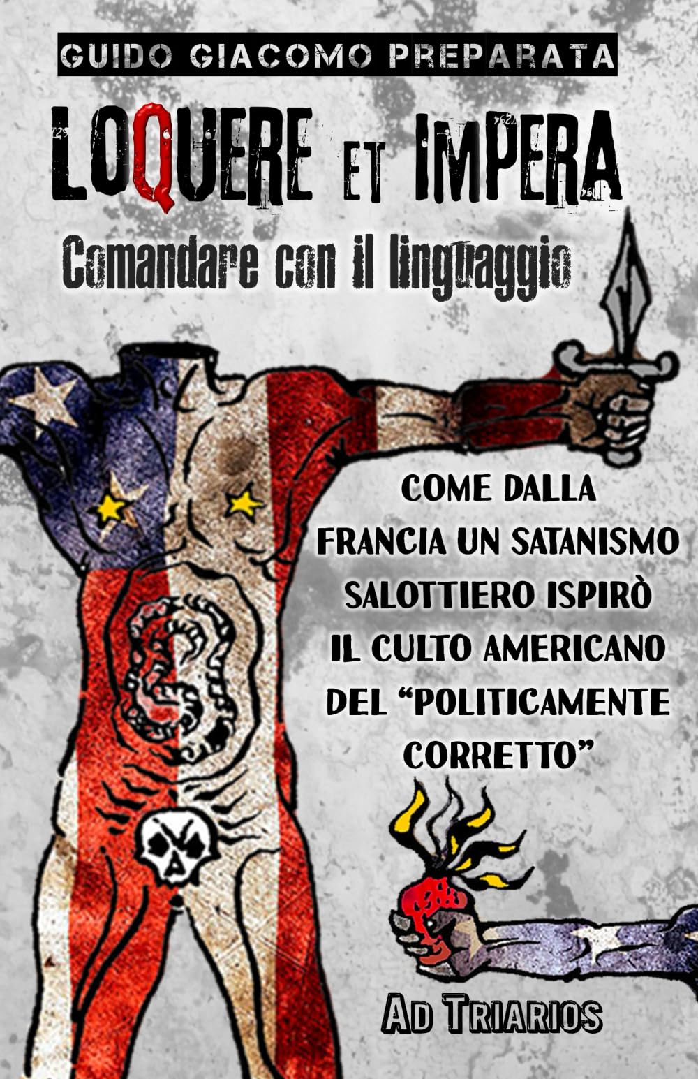 LOQUERE ET IMPERA - COMANDARE CON IL LINGUAGGIO: Come dalla Francia un satanismo salottiero ispirò il culto americano del “politicamente corretto”