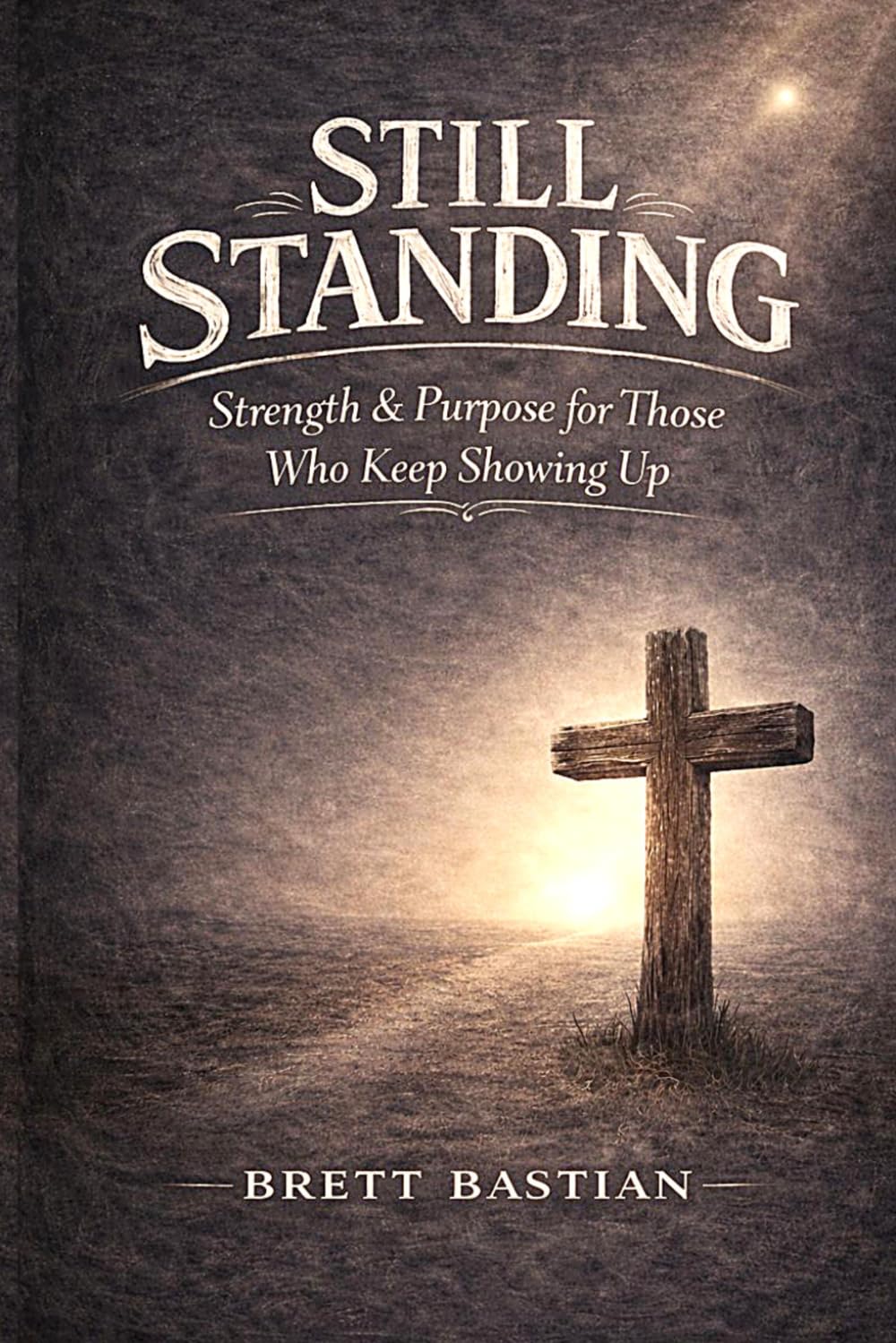 Still Standing: Strength and Purpose for Those Who Keep Showing up