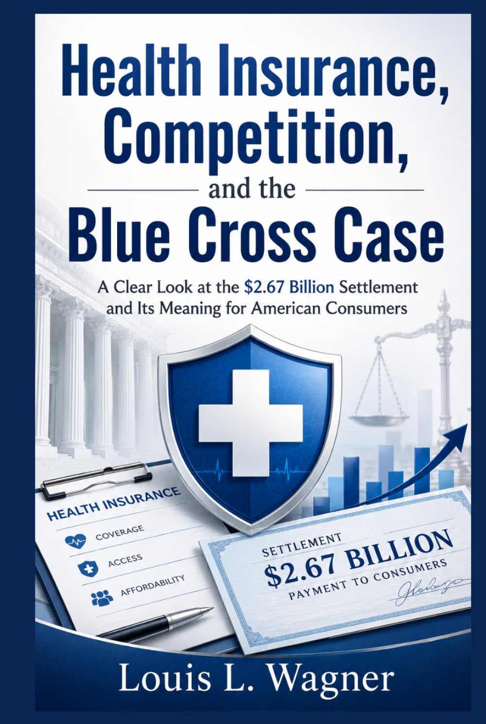 Health Insurance, Competition, and the Blue Cross Case: A Clear Look at the $2.67 Billion Settlement and Its Meaning for American Consumers