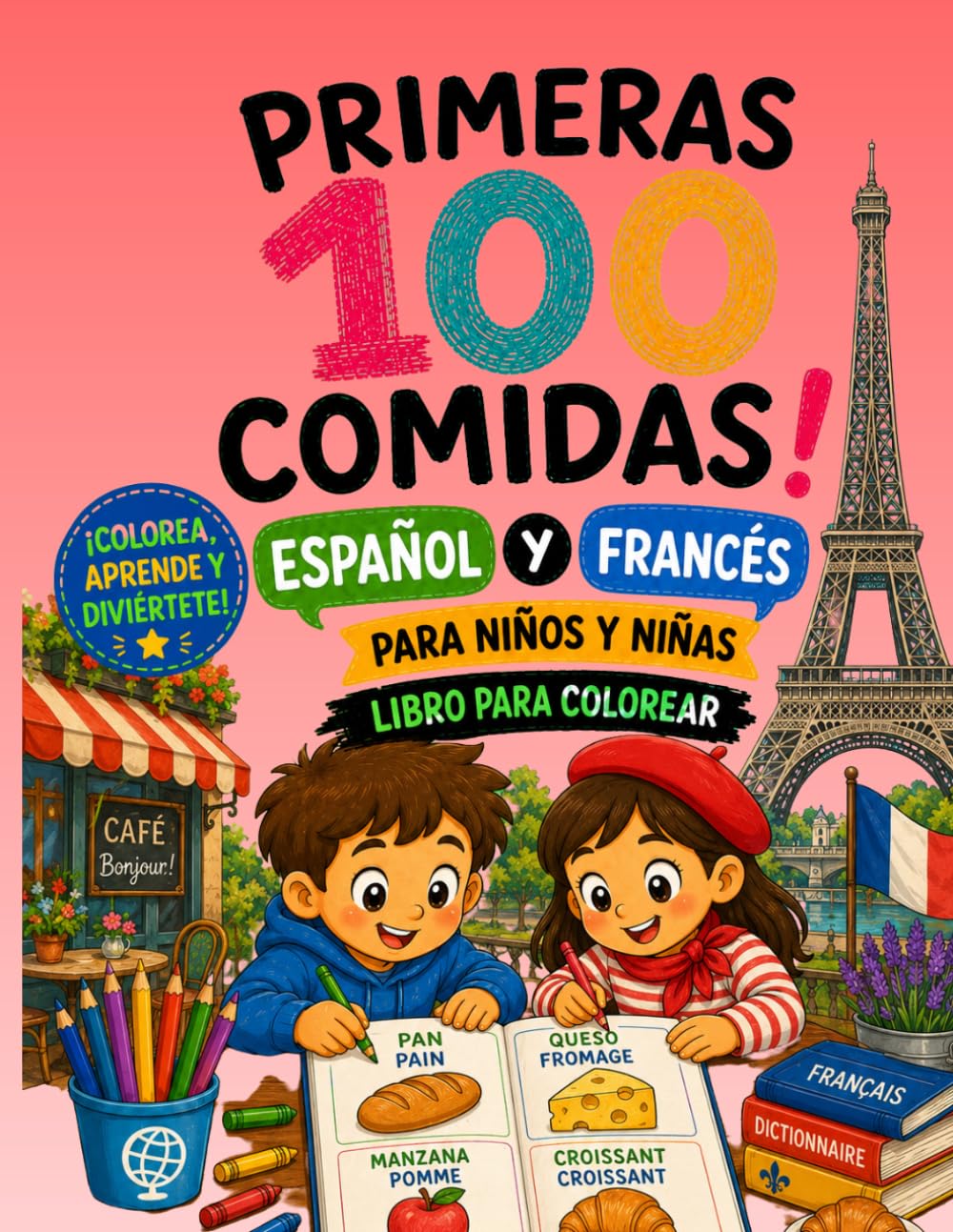 PRIMERAS 100 COMIDAS ESPAÑOL•FRANCÉS: PARA NIŃOS Y NIŃAS LIBRO PARA COLOREAR