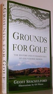 Grounds for Golf: The History and Fundamentals of Golf Course Design
