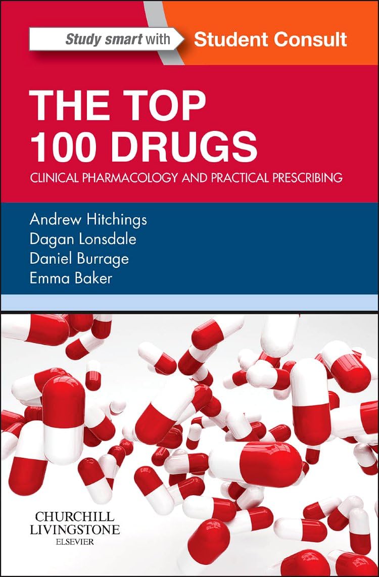 The Top 100 Drugs: Clinical Pharmacology and Practical Prescribing