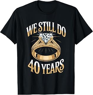 We Still Do 40 Years Anniversary Shirt T-Shirt