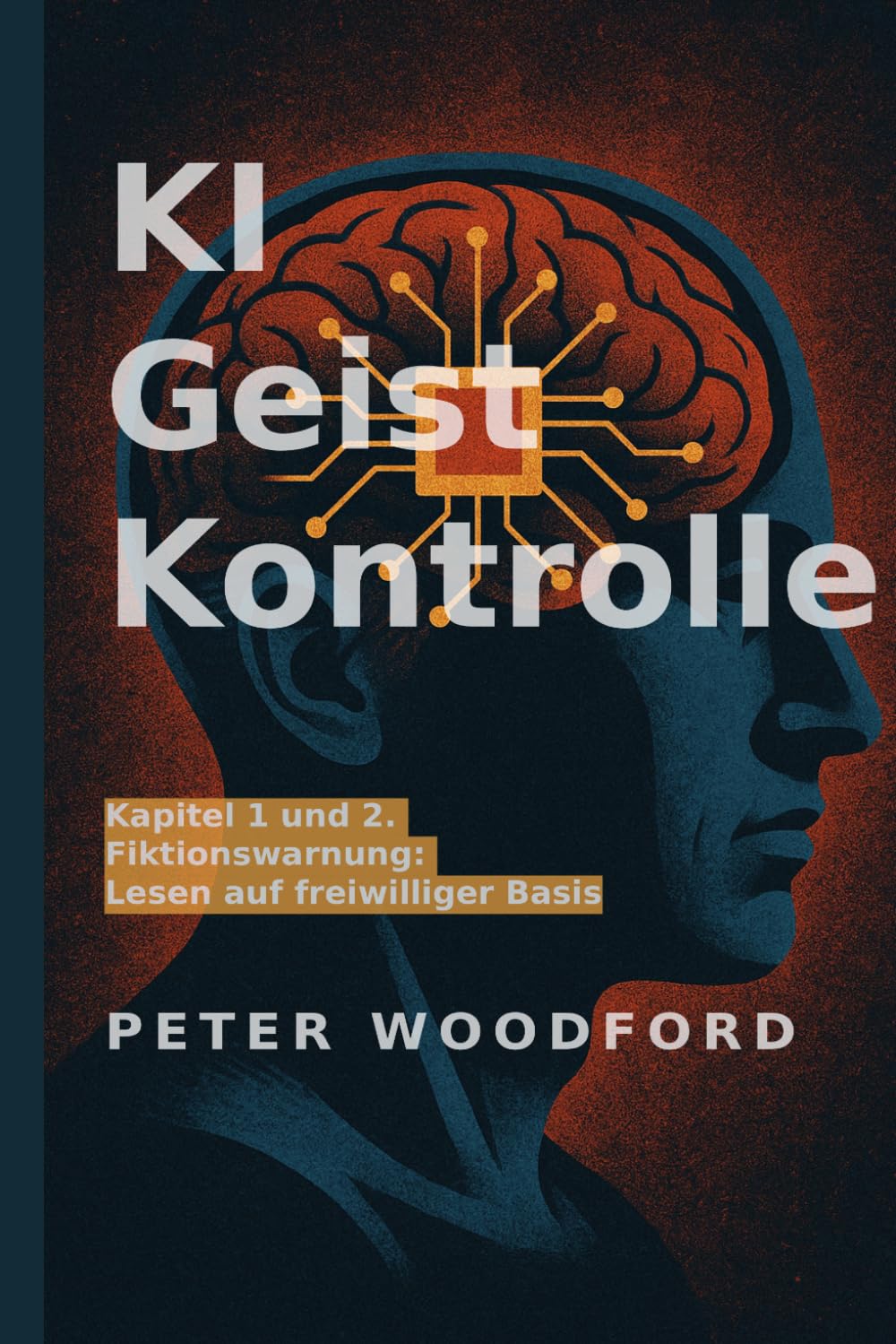 KI Geist Kontrolle: Kapitel 1 und 2. Fiktionswarnung: Lesen auf freiwilliger Basis