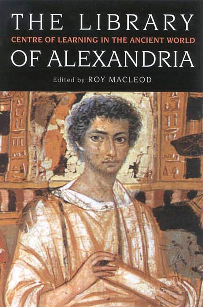 The Library of Alexandria: Centre of Learning in the Ancient