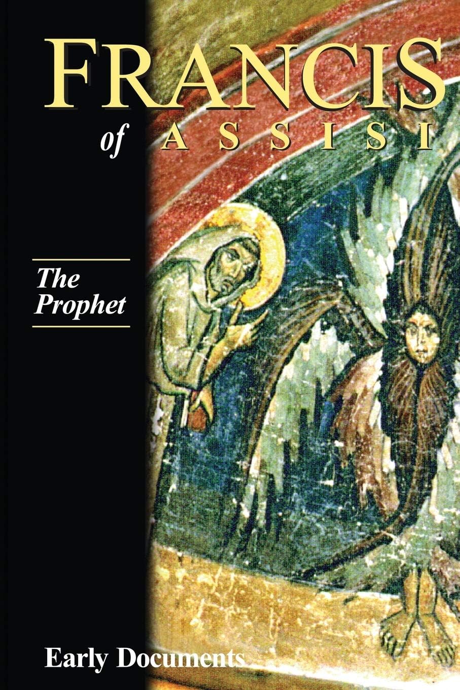 Francis of Assisi Vol 3 the Prophet: Early Documents: Volume III (Francis of Assisi: Early Documents Vol 3)
