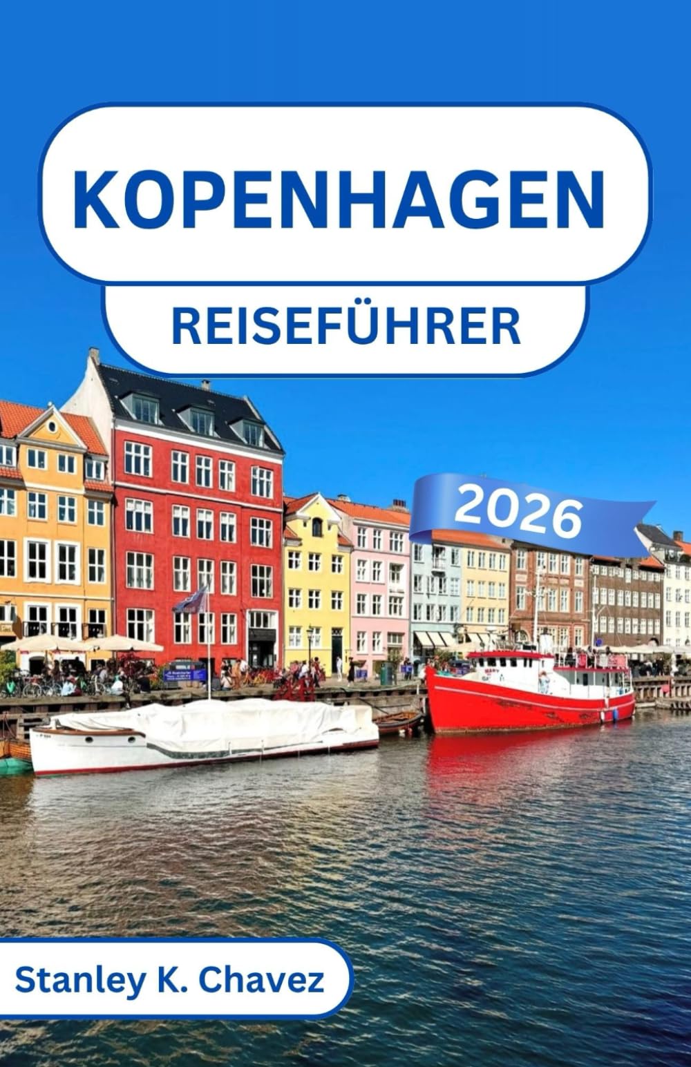 Kopenhagen Reiseführer 2026: Entdecken Sie königliches Erbe, farbenfrohe Uferpromenaden und den Geist einer nordischen Hauptstadt