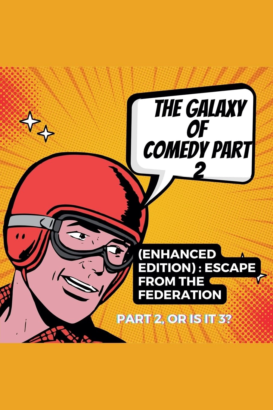 The Galaxy of Comedy Part 2 (Enhanced Edition): Escape From The Federation (The Galaxy of Comedy: A Hilarious Space Adventure)
