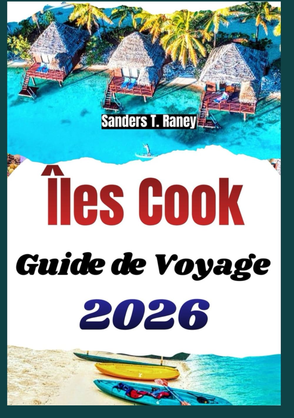 ÎLES COOK GUIDE DE VOYAGE 2026: Itinéraires clairs, culture locale, cuisine, plages et conseils utiles
