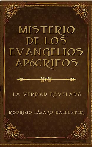 Misterio de los Evangelios Apócrifos: (la verdad revelada)
