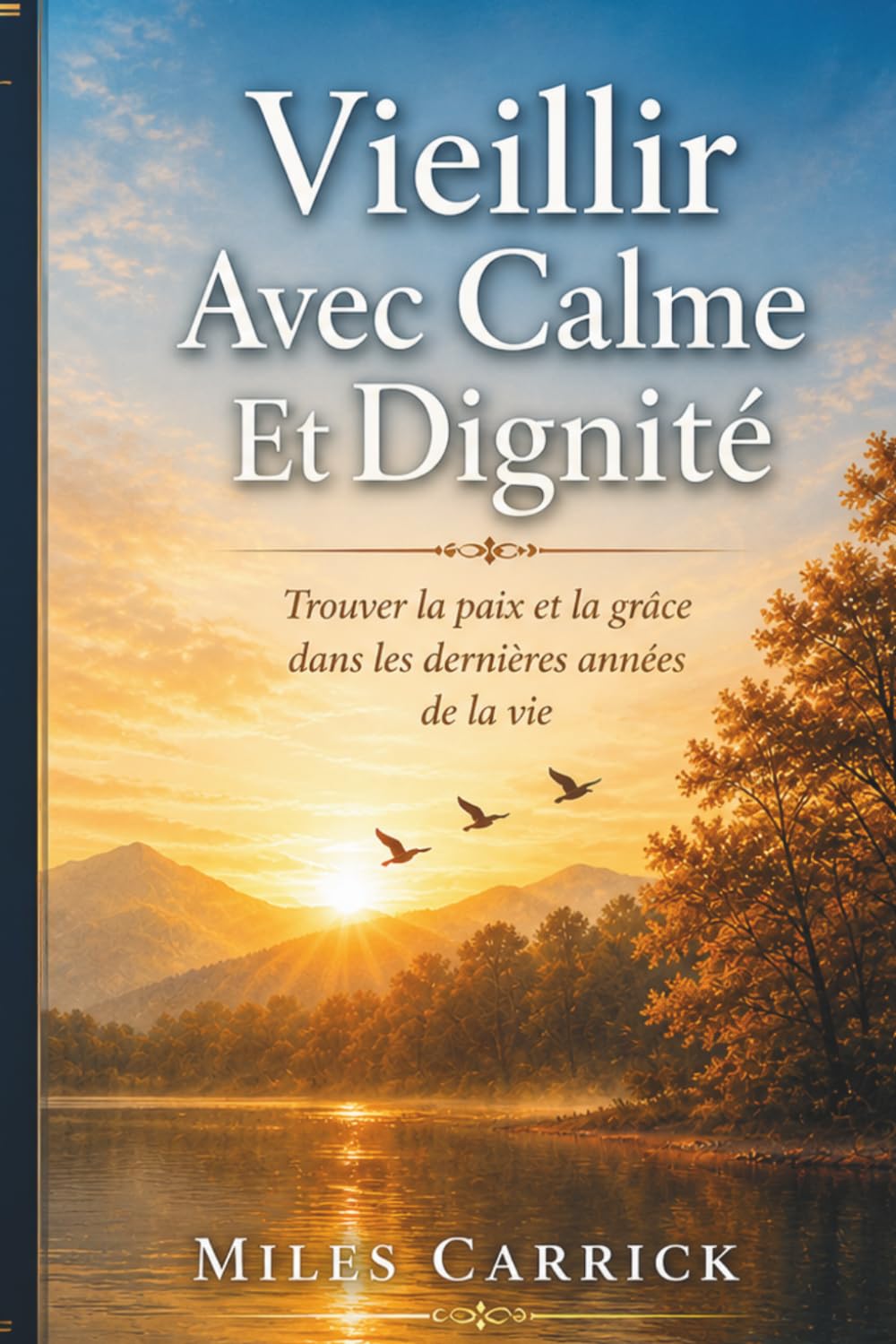 Vieillir avec Calme et Dignité: Trouver la paix, le sens et l’équilibre émotionnel dans les années de maturité