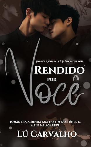 RENDIDO POR VOCÊ: JEON-GI &amp; JONAS (I LOVE YOU Livro 2)
