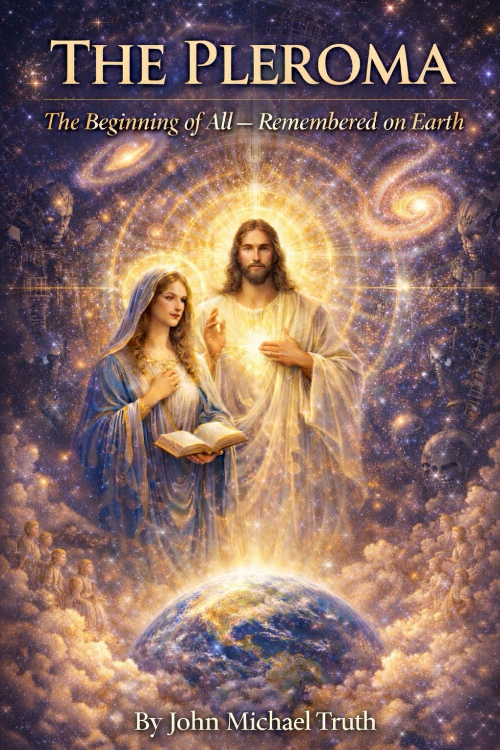 The Pleroma: The Beginning of All — Remembered on Earth (Angelic true events from John Michael)
