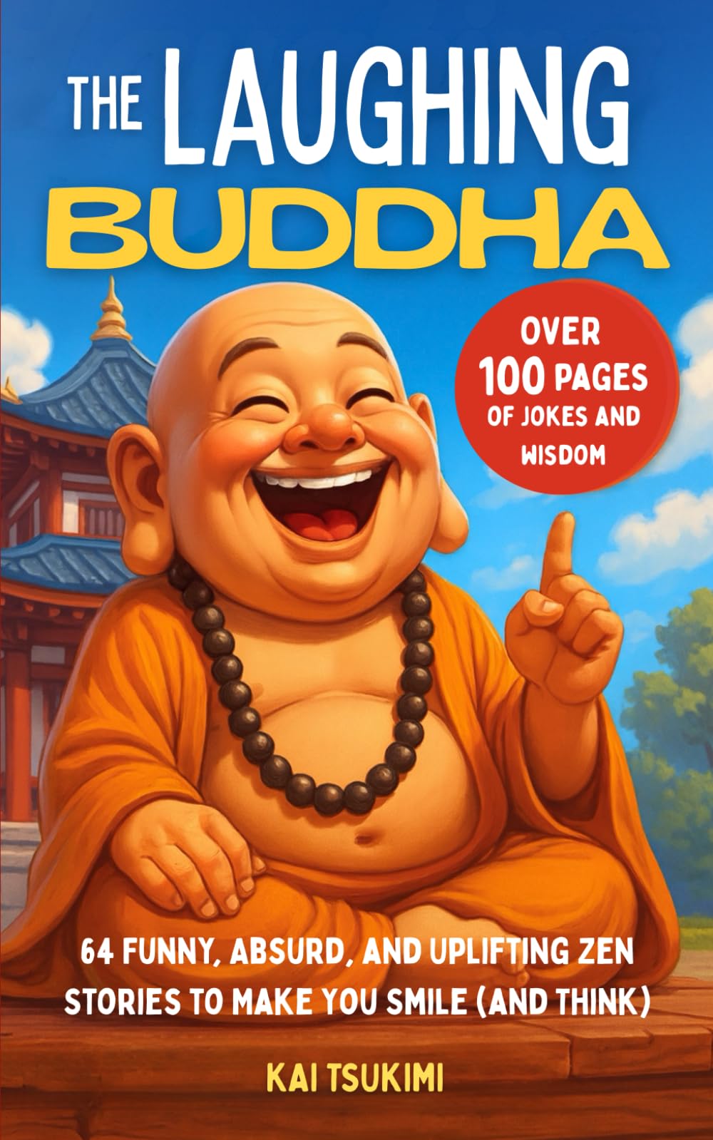 The Laughing Buddha: 64 Funny, Absurd, and Uplifting Zen Stories to Make You Smile (and Think) - Jokes to Lighten the Mood and Enlighten the Mind (Zen Humor)