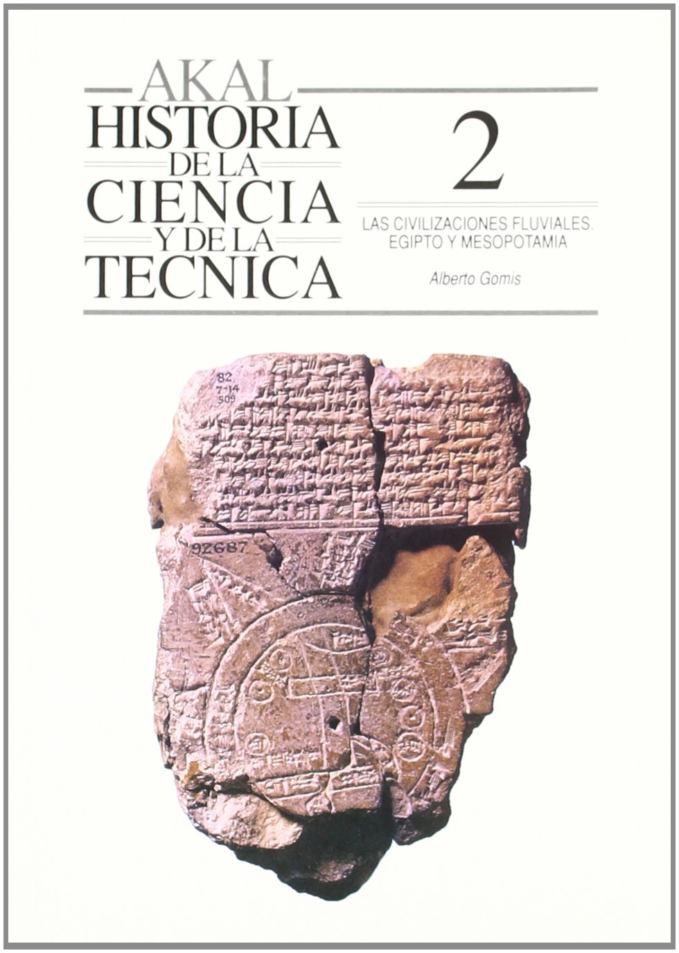 Las civlizaciones fluviales. Egipto y Mesopotamia: 2 (Historia de la ciencia y la técnica)