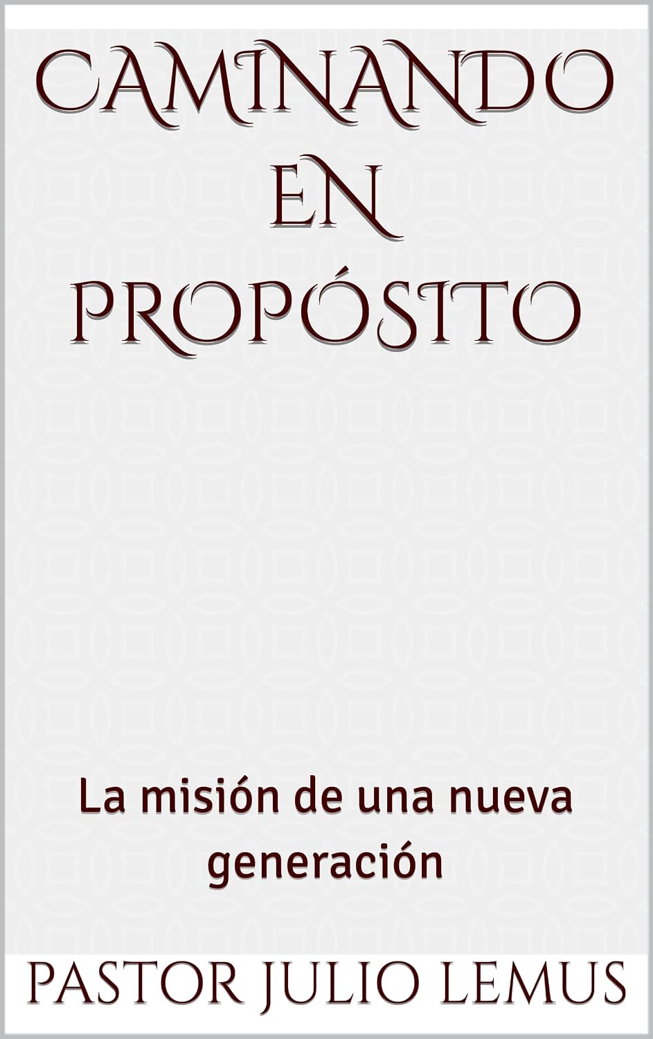 Caminando en propósito: La misión de una nueva generación (Spanish Edition)
