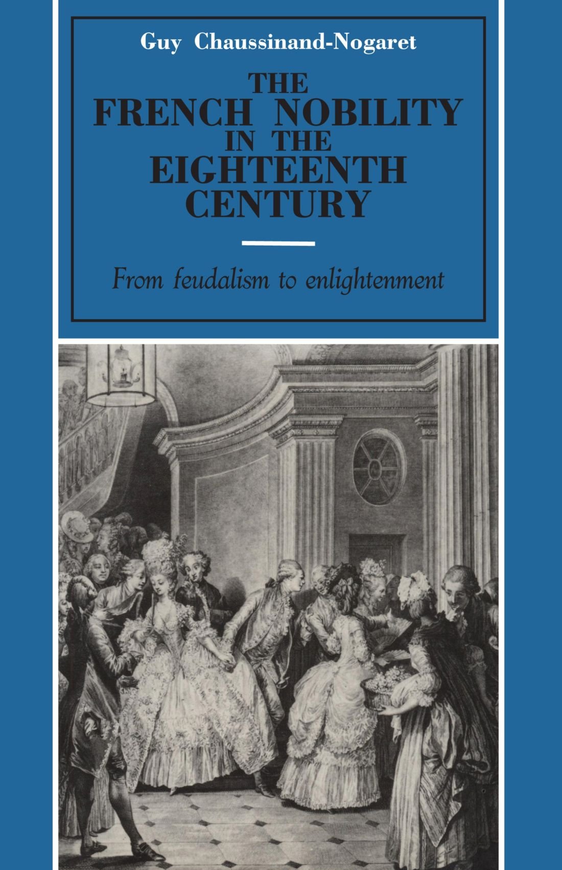 The French Nobility in the Eighteenth Century: From Feudalism to Enlightenment