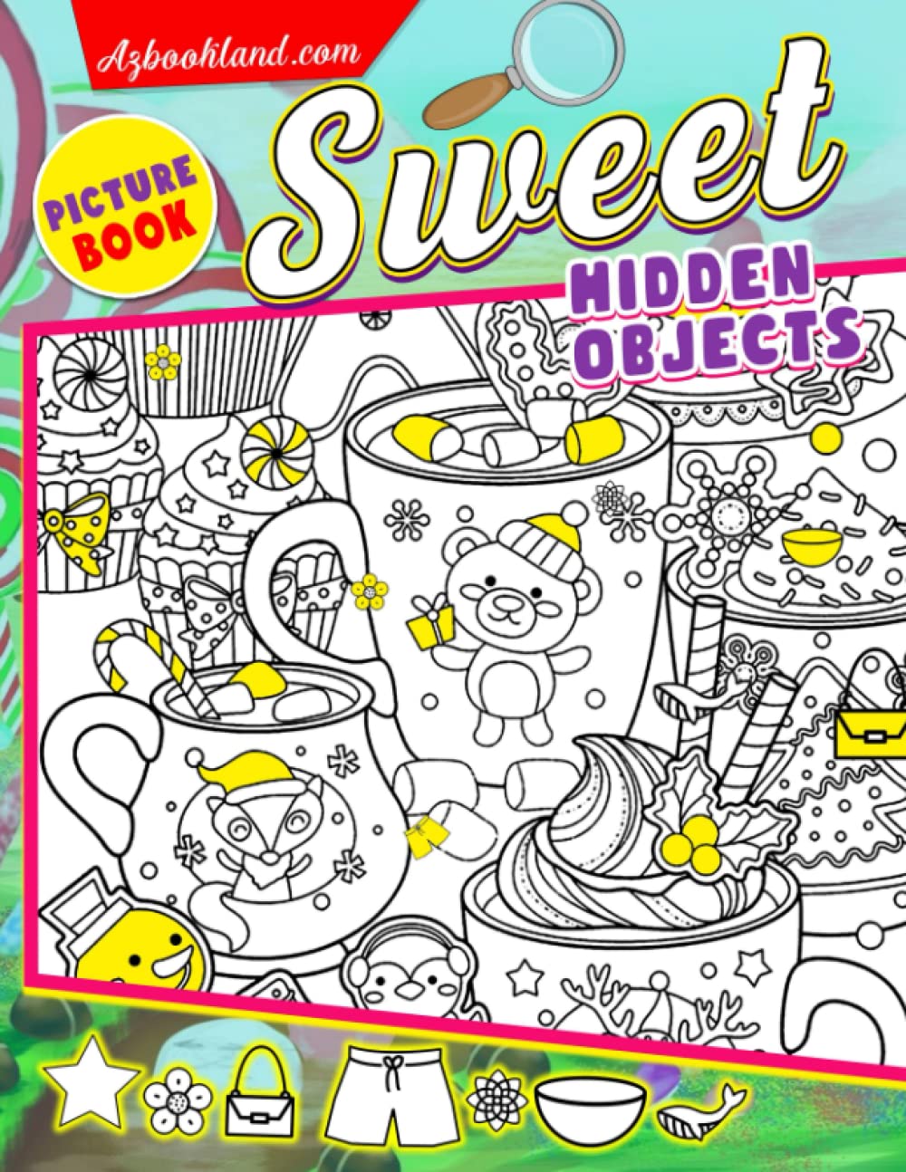 Sweet Hidden Objects Picture Book: Seek and Find Picture Puzzle Game | Where Is It Challenge Activities For All Ages To Get Fun