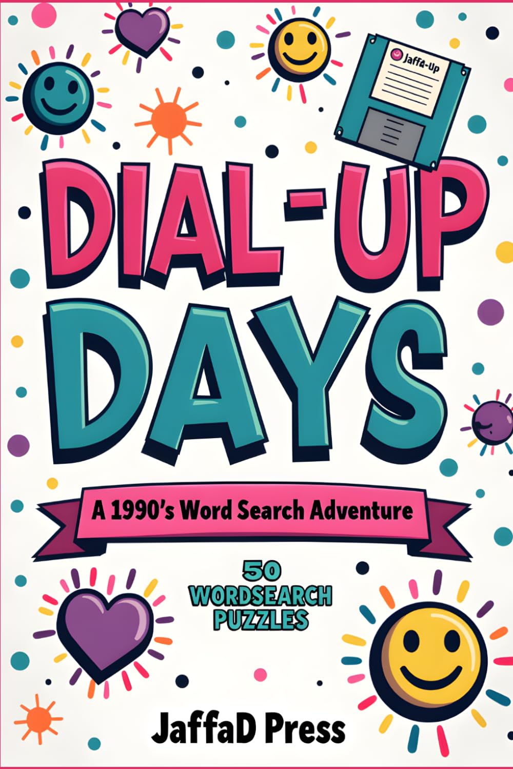 Dial-Up Days: A 1990s Word Search Adventure: Fun Word Search Puzzles for Adults & Teens | Music, Movies, Slang, TV Shows & Pop Culture from the Nineties