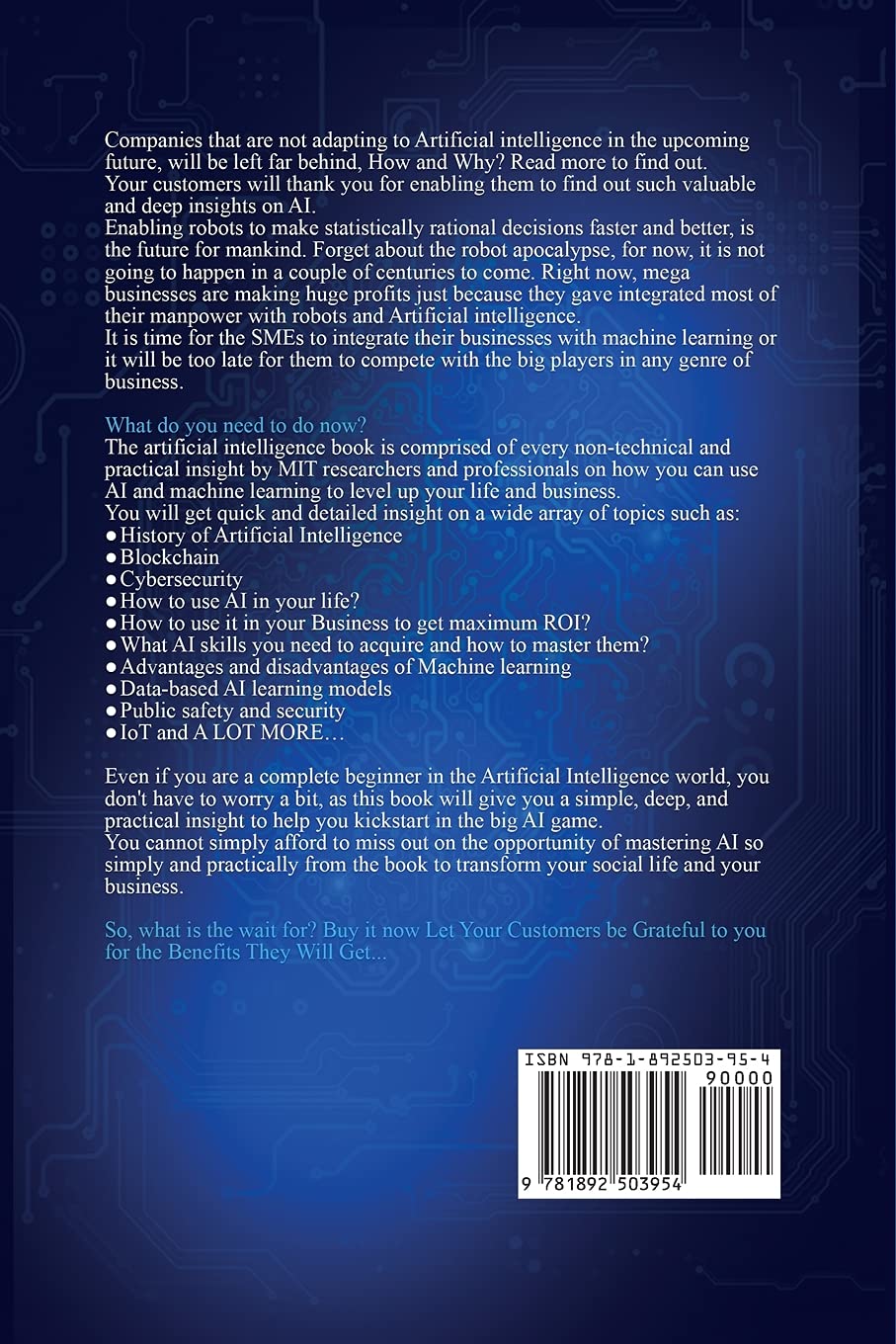 Artificial Intelligence: The Ultimate 222 Pages Blueprint to Get a Deep Insight into AI Algorithmic Learning and The Recipe to Automate Your Business for The Advanced Future. (Part 2)
