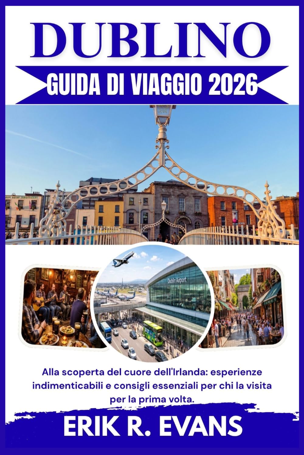 DUBLINO GUIDA DI VIAGGIO 2026: Alla scoperta del cuore dell'Irlanda: esperienze indimenticabili e consigli essenziali per chi la visita per la prima volta.