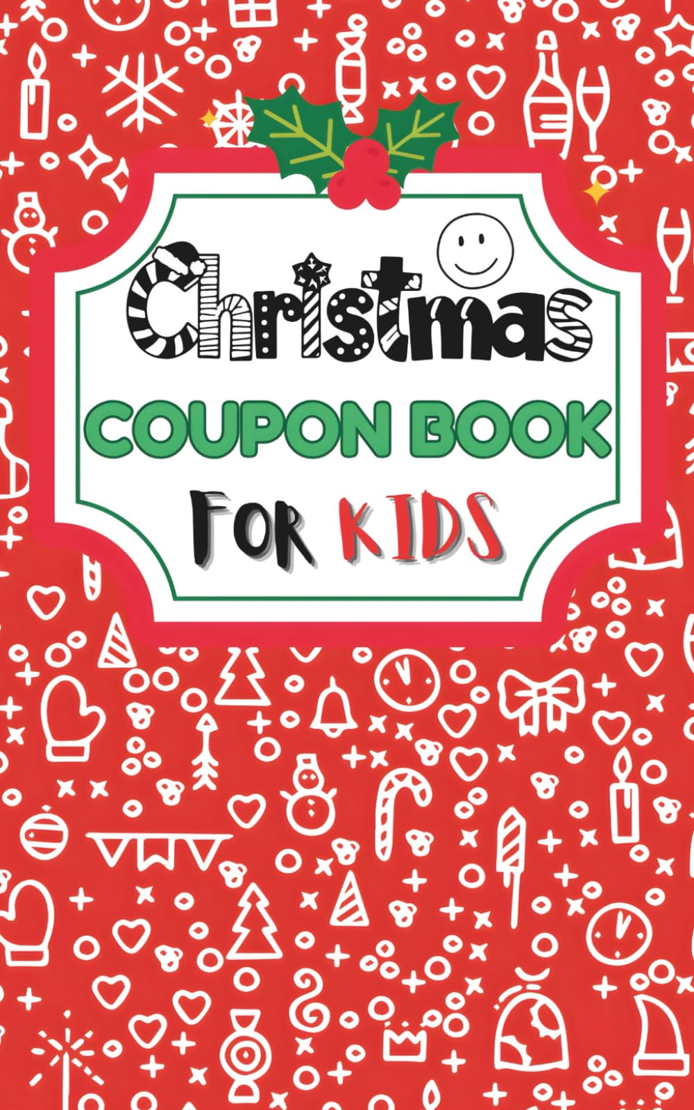 CHRISTMAS COUPON BOOK FOR KIDS: Fun Holiday Coupons for Good Behavior, Rewards & Family Activities