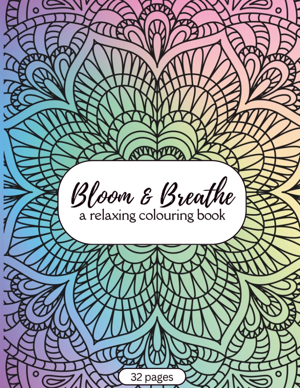 Bloom & Breathe: A Relaxing Coloring Book: Adult Coloring Book for Stress Relief, Anxiety Relief & Mindfulness Featuring Beautiful Floral Relaxation Designs